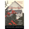 Shattered: Reclaiming a Life Torn Apart by Violence