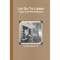 Let Go To Listen: Cape Cod Ruminations