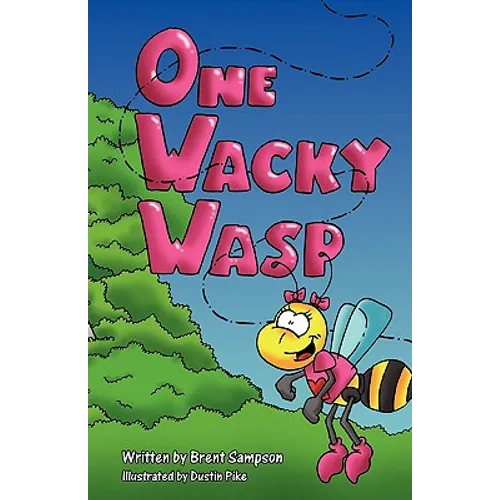One Wacky Wasp: The Perfect Children's Book for Kids Ages 3-6 Who Are Learning to Read
