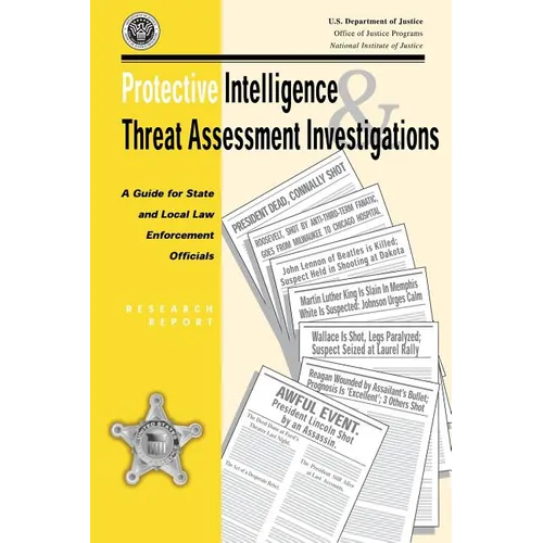 Protective Intelligence and Threat Assessment Investigations: A Guide for State and Local Law Enforcement Officials