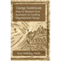 Change Guidebook: How to Sharpen Your Approach to Leading Organizational Change