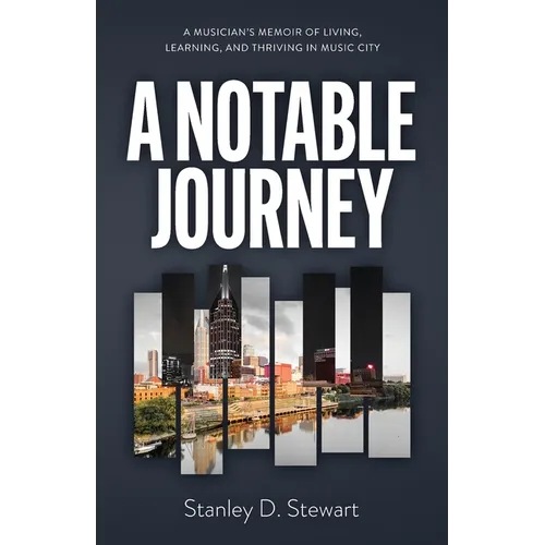 A Notable Journey: A Musician's Memoir of Living, Learning, and Thriving in Music City