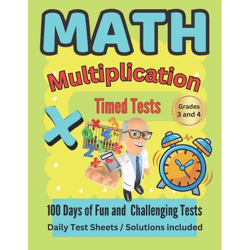 Math Multiplication Timed Tests: 100 plus days of Timed Test Multiplication Fun for Grades 3-4.