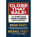 Close That Sale!: The 34 Best Sales Closing Techniques Ever Discovered
