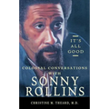 It's All Good, Colossal Conversations with Sonny Rollins
