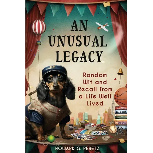 An Unusual Legacy: Random Wit and Recall from a Life Well Lived