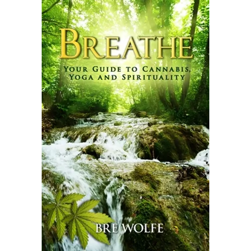 Breathe: Your Guide to Cannabis, Yoga and Spirituality