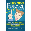 No SEO Forever: Focus On Ultimate Traffic Sources That Are More Reliable, Stable, and Viral