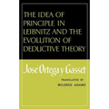 The Idea of Principle in Leibnitz and the Evolution of Deductive Theory