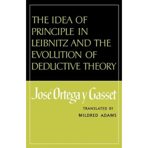 The Idea of Principle in Leibnitz and the Evolution of Deductive Theory