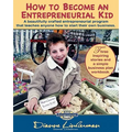 How To Become An Entrepreneurial Kid: Three inspiring stories and a simple business plan workbook. Great for kids of all ages and perfect for adults w