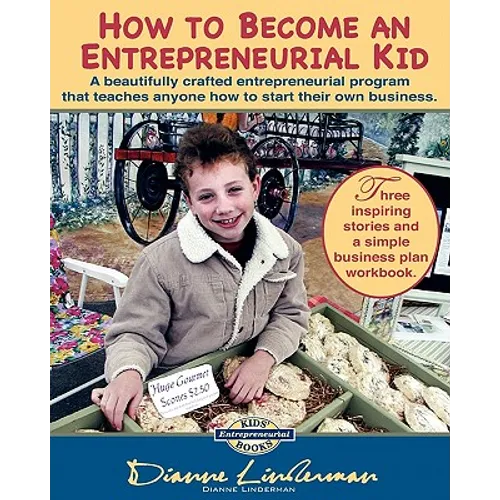 How To Become An Entrepreneurial Kid: Three inspiring stories and a simple business plan workbook. Great for kids of all ages and perfect for adults w