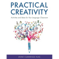 Practical Creativity: Activities and Ideas for Your Language Classroom