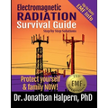 Electromagnetic Radiation Survival Guide - Step by Step Solutions: Up to Date EMF and 5G Info - Protect Yourself & Family NOW! (3rd edition - 2021)