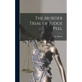 The Murder Trial of Judge Peel