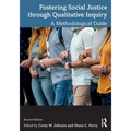 Fostering Social Justice Through Qualitative Inquiry: A Methodological Guide