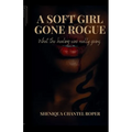 A Soft Girl Gone Rogue