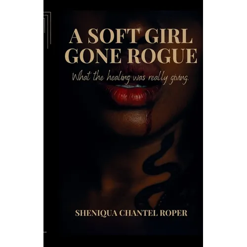 A Soft Girl Gone Rogue