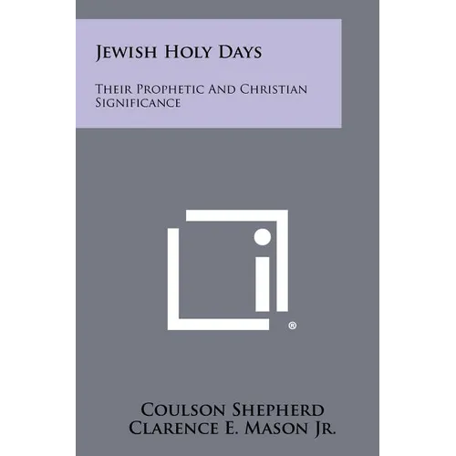 Jewish Holy Days: Their Prophetic And Christian Significance