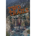 Two Trails: A Hiker's Story of Survival and His Mother's Story of Hope