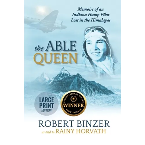 The Able Queen: Memoirs of an Indiana Hump Pilot Lost in the Himalayas