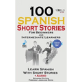 100 Spanish Short Stories for Beginners Learn Spanish with Stories Including Audio: Spanish Edition Foreign Language Bilingual Book 1