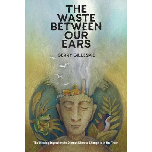 The Waste Between Our Ears