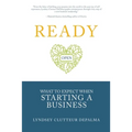 Ready: What to Expect When Starting a Business