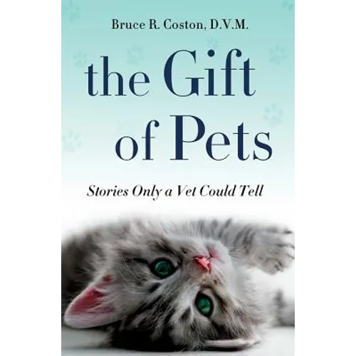 The Gift of Pets: Stories Only a Vet Could Tell