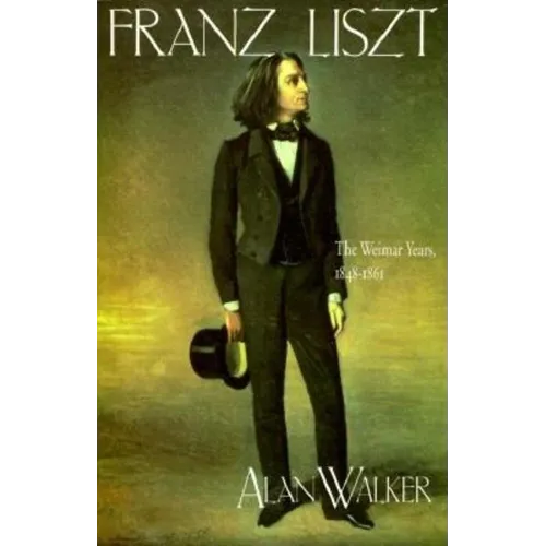 Franz Liszt: The Weimar Years, 1848 1861
