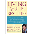 Living Your Best Life: Ten Strategies for Getting From Where You Are to Where You're Meant to Be