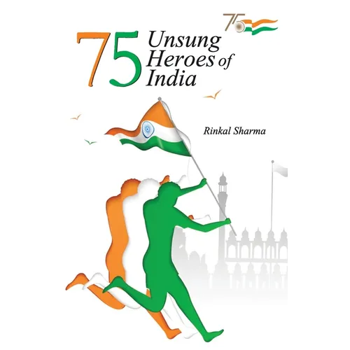 75 Unsung Heroes of India