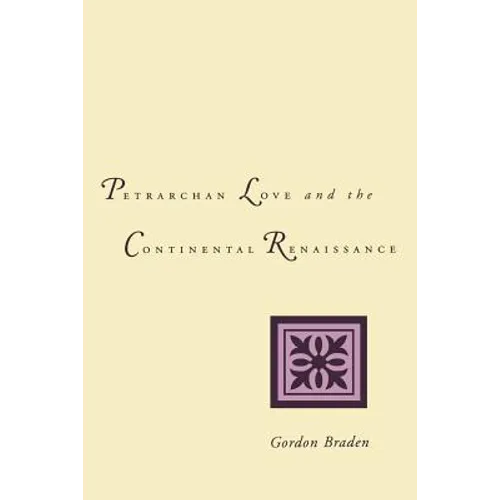 Petrarchan Love and the Continental Renaissance
