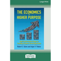 The Economics of Higher Purpose: Eight Counterintuitive Steps for Creating a Purpose-Driven Organization [Standard Large Print 16 Pt Edition]