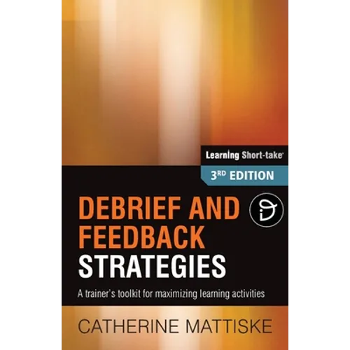 Debrief and Feedback Strategies: A trainer's toolkit for maximizing learning activities