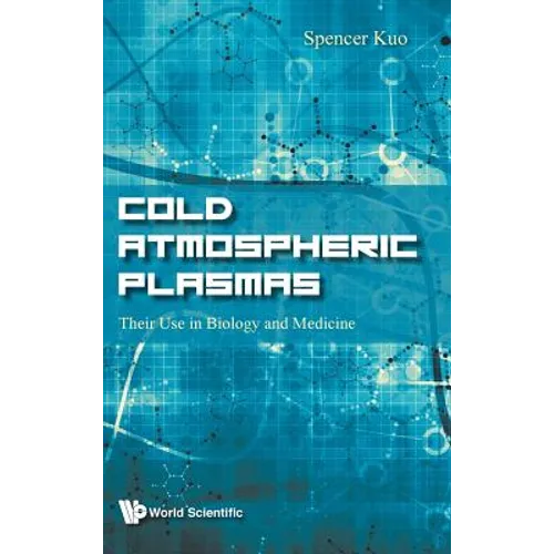 Cold Atmospheric Plasmas: Their Use in Biology and Medicine