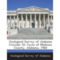 Geological Survey of Alabama Circular 52: Caves of Madison County, Alabama, 1968
