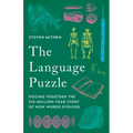 The Language Puzzle: Piecing Together the Six-Million-Year Story of How Words Evolved