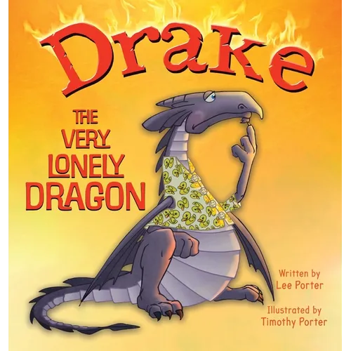Drake the Very Lonely Dragon: A Picture Book About Being Different for Kids Ages 4-8