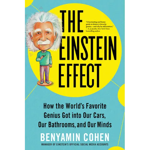 The Einstein Effect: How the World's Favorite Genius Got Into Our Cars, Our Bathrooms, and Our Minds