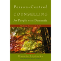 Person-Centred Counselling for People with Dementia: Making Sense of Self
