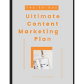 The 30-Day Ultimate Content Marketing Plan