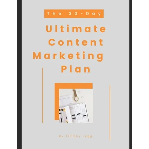 The 30-Day Ultimate Content Marketing Plan