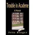 Trouble in Academe: A Memoir