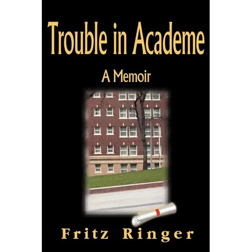 Trouble in Academe: A Memoir