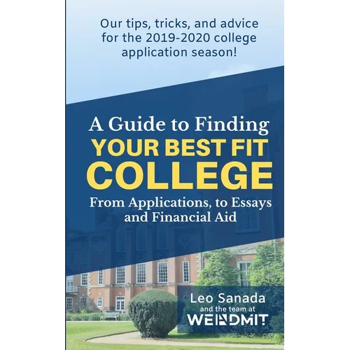 A Guide to Finding Your Best Fit College: From Applications, to Essays and Financial Aid