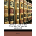 General Laws of the Territory of Kansas, Volume 2