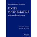 Solutions Manual to Accompany Finite Mathematics: Models and Applications