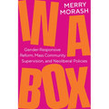 In a Box: Gender-Responsive Reform, Mass Community Supervision, and Neoliberal Policies