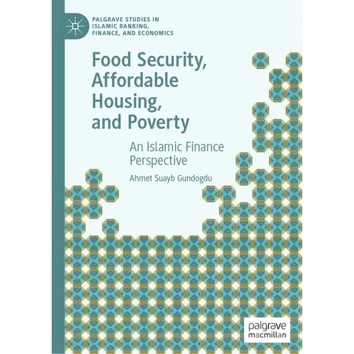 Food Security, Affordable Housing, and Poverty: An Islamic Finance Perspective